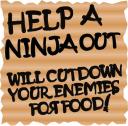 Help a ninja out Will cut down your enemies for food